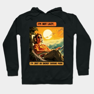 I'm not lazy, I'm just on energy saving mode Hoodie